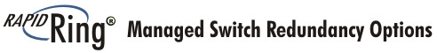 RapidRing Managed Switch Redundancy Options